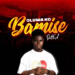 Oluwa Ko Bamise (Explicit)