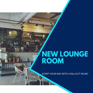 New Lounge Room - Start Your Day With Chillout Music