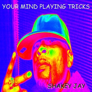 Your Mind Playing Tricks (Explicit)