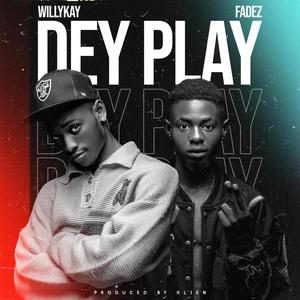 Dey Play (feat. Fadez)