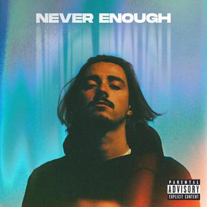 Never Enough (Explicit)