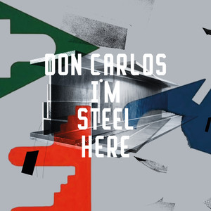 Don Carlos - I'm Steel Here