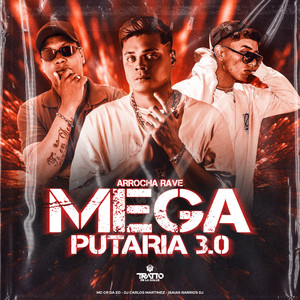 Mega Putaria 3.0 (Arrocha Rave) [Explicit]