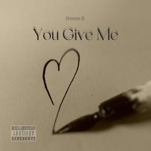You Give Me (Explicit)