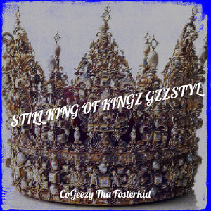 Still King of Kingz GzzStyl (Explicit)