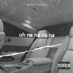 Oh Na Na Na Na (Explicit)