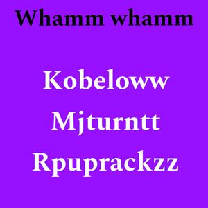 Wham wham (feat. Kobeloww & Mjturntt) [Explicit]