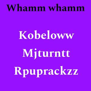 Wham wham (feat. Kobeloww & Mjturntt) (Explicit)