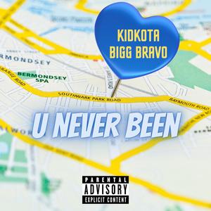 U never been (feat. Bigg Bravo) (Explicit)