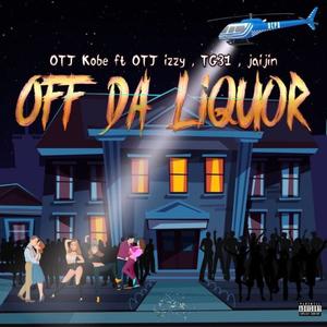 Off the Liqour (feat. OTJ Izzy, JaiJin & TG ThirtyOne) (Explicit)