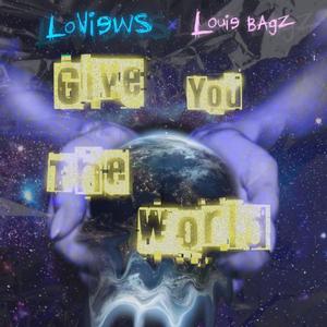 Give You The World (feat. Louie Bagz)