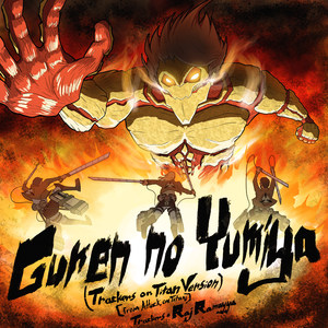 Guren No Yumiya (Trackers on Titan Version) [From "Attack on Titan"]