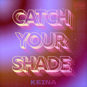 Catch Your Shade (Explicit)