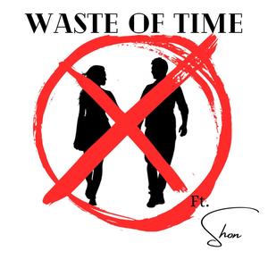 Waste Of Time (feat. Shon) [Explicit]