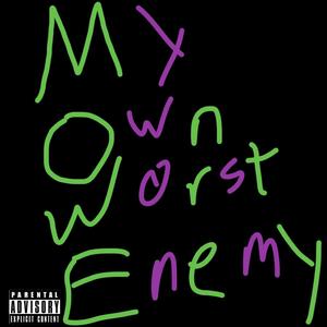 My Own Worst Enemy (feat. gxggs) [Explicit]