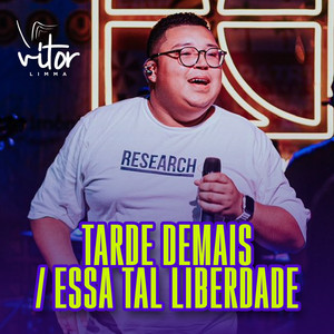 É Tarde Demais / Essa Tal Liberdade (Ao Vivo)