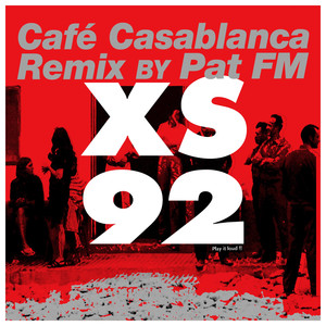 XS 92 (Pat FM's Café Casablanca Remix)