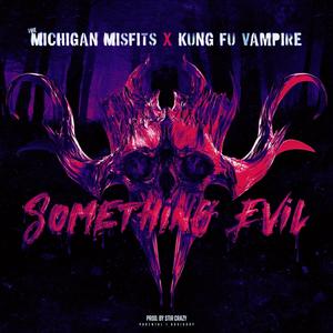 Something Evil(feat. Kung Fu Vampire) (Explicit)