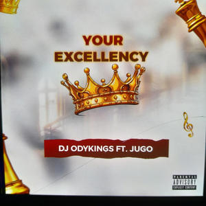 Your Excellency (feat. JUGO)