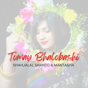 Tomay Bhalobashi (feat. Shahjalal Shanto & MehJabin ManTasha)