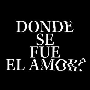 DONDESEFUEELAMOR?