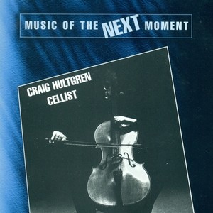 Cello Recital: Hultgren, Craig - MASON, C.N. / BURRIER, M. / HULTGREN, C. / MARTH, M. / NIELSON, L. / PAREDES, R. (Music of the Next Moment)