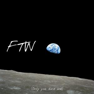 FTW (only you and me) (feat. JU! & Mike2real) [Explicit]