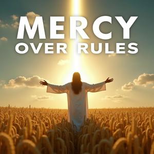 Mercy Over Rules