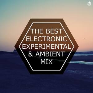 The Best Electronic Experimental & Ambient Mix