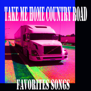 Take Me Home Country Road Favorites Songs