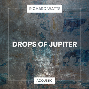 Drops of Jupiter (Acoustic)