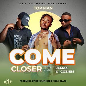 Top Man Come Closer (feat. Jemax & Coziem) (Explicit)