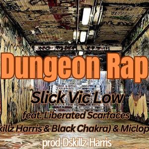 Dungeon Rap (feat. Black Chakra, Dskillz Harris, Miclopedia & prod by Dskillz Harris) (Explicit)