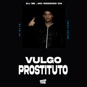 VULGO PROSTITUTO (Explicit)