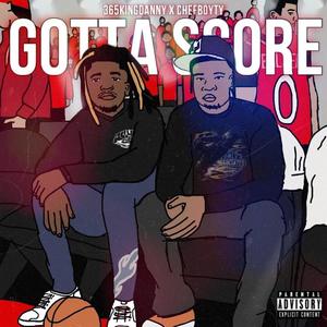 Gotta Score (feat. Chefboyty) [Explicit]