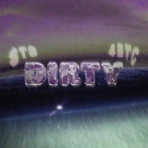 Dirty (feat. S O M A & 4BTC) [Explicit]