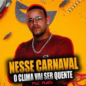 Nesse Carnaval, o Clima Vai Ser Quente (Explicit)