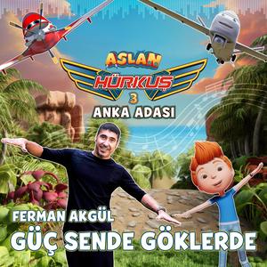 Güç Sende Göklerde (Aslan Hürkuş 3 Anka Adası Film Müziği) (feat. Ferman Akgül)