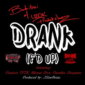 Drank(F'd Up)[feat. Dominoc TFTK, Mizzuz Diva & Paradise Dicegame] (Explicit)