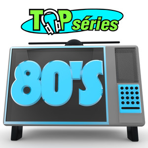 Top séries 80's (Bandes originales de séries télévisées)