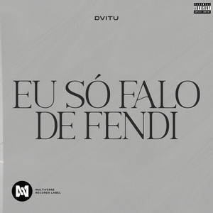 Eu só falo de fendi (Explicit)