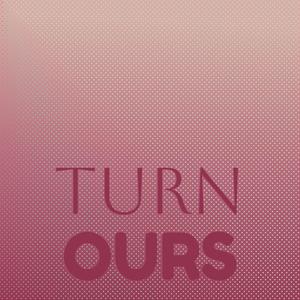 Turn Ours