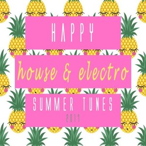 Happy House & Electro Summer Tunes 2017