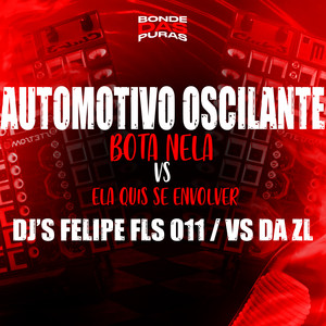 Automotivo Oscilante - Bota Nela Vs Ela Quis Se Envolver (Explicit)