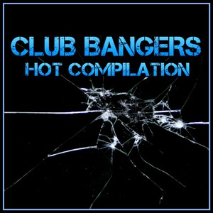 Club Bangers Hot Compilation (Explicit)