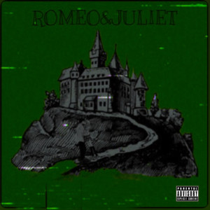 Romeo & Juliet ￼ (Explicit)