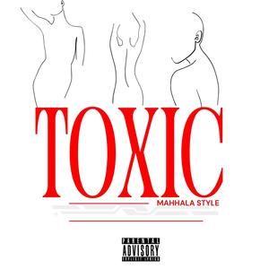 Toxic (Mahhala Style) (feat. Uncle Tourim & OTRR SUNS3T) [Explicit]