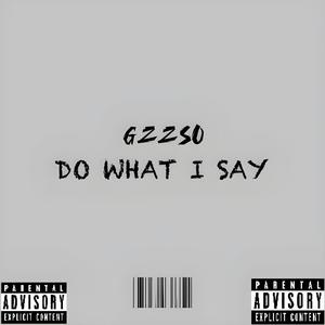 DO WHAT I SAY (Explicit)