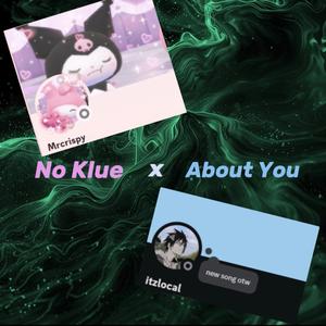 No klue X About you (feat. Mrcrispy) [Explicit]