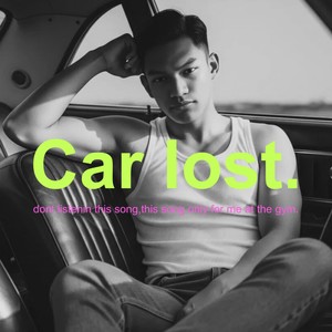 Car lost. (dont listenin this song,this song only for me at the gym.) (Meh's Version|Explicit)